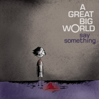 A Great Big World - Say Something